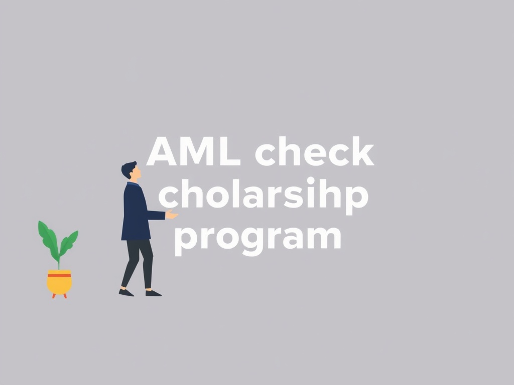 Understanding the AML Check Scholarship Program: A Comprehensive Guide for Students and Institutions